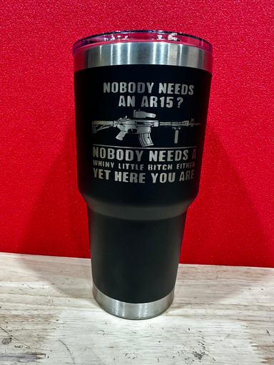 Nobody Needs an AR15 Tumbler-30 oz.